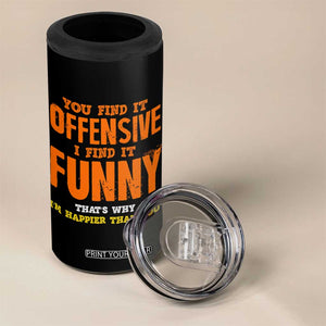 Funny Sarcastic Saying 4 in 1 Can Cooler Tumbler Offensive Happy Feeling Quote TS10 Print Your Wear