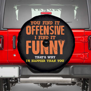 Funny Sarcastic Saying Spare Tire Cover Offensive Happy Feeling Quote TS10 Black Print Your Wear