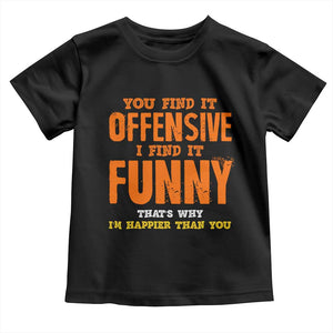 Funny Sarcastic Saying Toddler T Shirt Offensive Happy Feeling Quote TS10 Black Print Your Wear