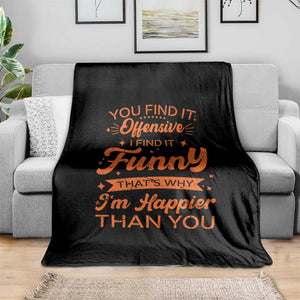 Funny Sarcastic Saying Throw Blanket Adult Humor Offensive Happy Feeling Quote TS10 Print Your Wear