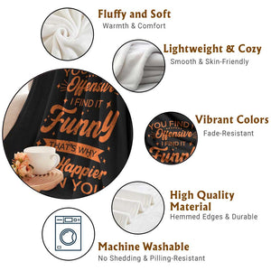 Funny Sarcastic Saying Throw Blanket Adult Humor Offensive Happy Feeling Quote TS10 Print Your Wear