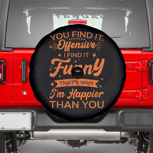 Funny Sarcastic Saying Spare Tire Cover Adult Humor Offensive Happy Feeling Quote TS10 Black Print Your Wear