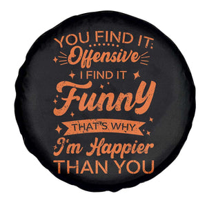 Funny Sarcastic Saying Spare Tire Cover Adult Humor Offensive Happy Feeling Quote TS10 Print Your Wear