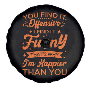 Funny Sarcastic Saying Spare Tire Cover Adult Humor Offensive Happy Feeling Quote TS10 Print Your Wear