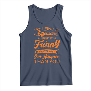 Funny Sarcastic Saying Tank Top Adult Humor Offensive Happy Feeling Quote TS10 Navy Print Your Wear
