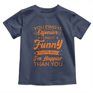 Funny Sarcastic Saying Toddler T Shirt Adult Humor Offensive Happy Feeling Quote TS10 Navy Print Your Wear