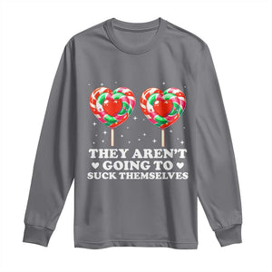 They Arent Going To Suck Themselves Long Sleeve Shirt Funny Embarrassing Inappropriate Meme TS10 Charcoal Print Your Wear