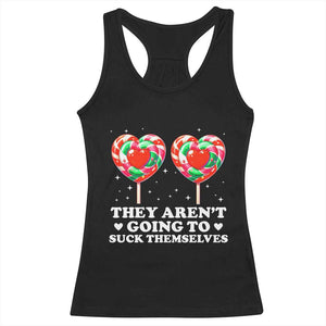 They Arent Going To Suck Themselves Racerback Tank Top Funny Embarrassing Inappropriate Meme TS10 Black Print Your Wear