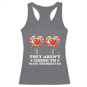 They Arent Going To Suck Themselves Racerback Tank Top Funny Embarrassing Inappropriate Meme TS10 Charcoal Print Your Wear