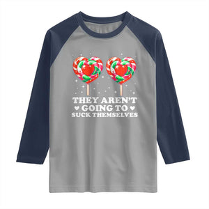 They Arent Going To Suck Themselves Raglan Shirt Funny Embarrassing Inappropriate Meme TS10 Sport Gray Navy Print Your Wear