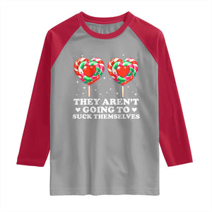 They Arent Going To Suck Themselves Raglan Shirt Funny Embarrassing Inappropriate Meme TS10 Sport Gray Red Print Your Wear