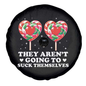 They Arent Going To Suck Themselves Spare Tire Cover Funny Embarrassing Inappropriate Meme TS10 Print Your Wear