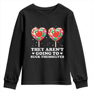 They Arent Going To Suck Themselves Youth Sweatshirt Funny Embarrassing Inappropriate Meme TS10 Black Print Your Wear
