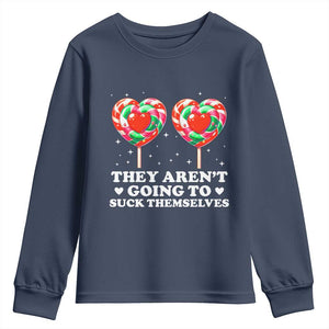 They Arent Going To Suck Themselves Youth Sweatshirt Funny Embarrassing Inappropriate Meme TS10 Navy Print Your Wear