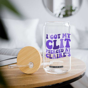I Got My Clit Pierced At Claries Glass Can Funny Sarcasm Joke Adult Humor Sassy TS10 Print Your Wear