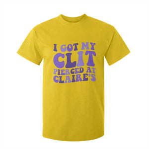 I Got My Clit Pierced At Claries T Shirt For Kid Funny Sarcasm Joke Adult Humor Sassy TS10 Daisy Print Your Wear