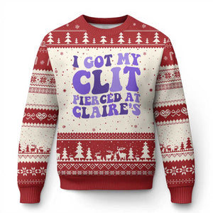 I Got My Clit Pierced At Claries Ugly Christmas Sweater Funny Sarcasm Joke Adult Humor Sassy TS10 Beige Red Print Your Wear