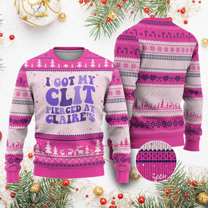 I Got My Clit Pierced At Claries Ugly Christmas Sweater Funny Sarcasm Joke Adult Humor Sassy TS10 Hot Pink Print Your Wear