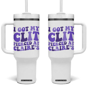 I Got My Clit Pierced At Claries Tumbler With Handle Funny Sarcasm Joke Adult Humor Sassy TS10 One Size: 40 oz White Print Your Wear