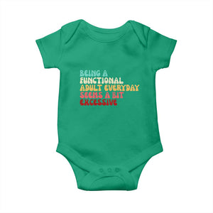 Being A Functional Adult Everyday Seems A Bit Excessive Baby Onesie Adulting Adult Humor TS10 Irish Green Print Your Wear