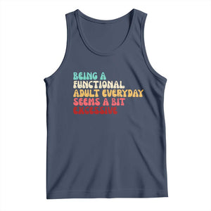 Being A Functional Adult Everyday Seems A Bit Excessive Tank Top Adulting Adult Humor TS10 Navy Print Your Wear