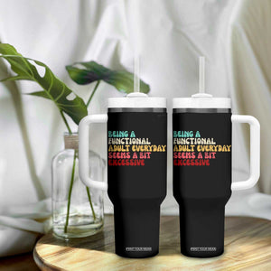 Being A Functional Adult Everyday Seems A Bit Excessive Tumbler With Handle Adulting Adult Humor TS10 Print Your Wear