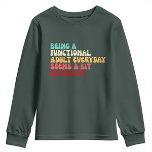 Being A Functional Adult Everyday Seems A Bit Excessive Youth Sweatshirt Adulting Adult Humor TS10 Dark Forest Green Print Your Wear