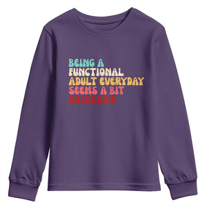 Being A Functional Adult Everyday Seems A Bit Excessive Youth Sweatshirt Adulting Adult Humor TS10 Purple Print Your Wear