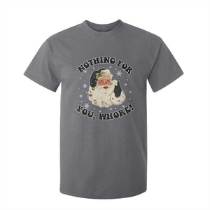 Funny Xmas Santa T Shirt For Kid Nothing For You Whore Christmas Joke Gift TS10 Charcoal Print Your Wear