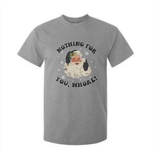 Funny Xmas Santa T Shirt For Kid Nothing For You Whore Christmas Joke Gift TS10 Sport Gray Print Your Wear