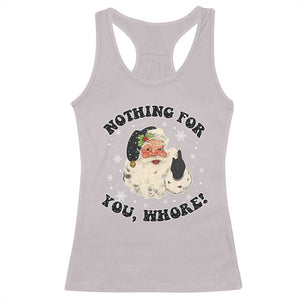 Funny Xmas Santa Racerback Tank Top Nothing For You Whore Christmas Joke Gift TS10 Ice Gray Print Your Wear