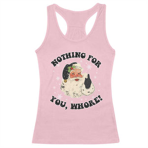 Funny Xmas Santa Racerback Tank Top Nothing For You Whore Christmas Joke Gift TS10 Light Pink Print Your Wear