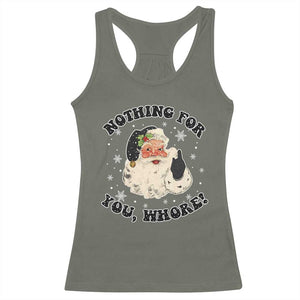 Funny Xmas Santa Racerback Tank Top Nothing For You Whore Christmas Joke Gift TS10 Military Green Print Your Wear