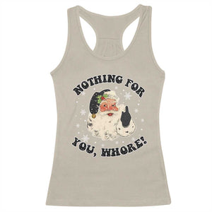 Funny Xmas Santa Racerback Tank Top Nothing For You Whore Christmas Joke Gift TS10 Sand Print Your Wear