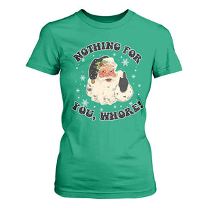 Funny Xmas Santa T Shirt For Women Nothing For You Whore Christmas Joke Gift TS10 Irish Green Print Your Wear
