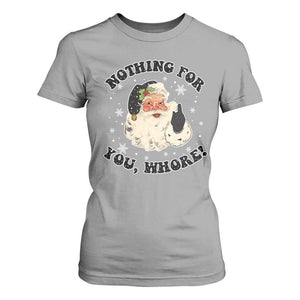 Funny Xmas Santa T Shirt For Women Nothing For You Whore Christmas Joke Gift TS10 Sport Gray Print Your Wear