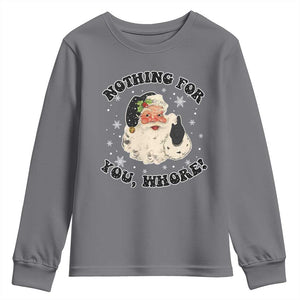 Funny Xmas Santa Youth Sweatshirt Nothing For You Whore Christmas Joke Gift TS10 Charcoal Print Your Wear