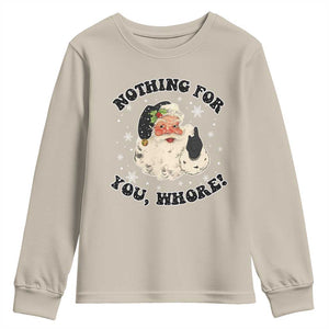 Funny Xmas Santa Youth Sweatshirt Nothing For You Whore Christmas Joke Gift TS10 Sand Print Your Wear