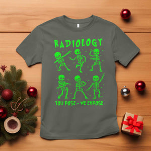 Radiologic Technologist T Shirt Radiology You Pose We Expose Dancing Skeletons Dance Xray Rad Tech TS10 Military Green Print Your Wear