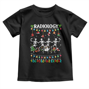 Christmas Radiologic Technologist Toddler T Shirt Radiology You Pose We Expose Dancing Skeletons Dance Xray Rad Tech TS10 Black Print Your Wear