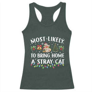 Christmas Cat Racerback Tank Top Most Likely To Bring Home A Stray Cat Matching Xmas TS10 Dark Forest Green Print Your Wear