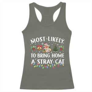 Christmas Cat Racerback Tank Top Most Likely To Bring Home A Stray Cat Matching Xmas TS10 Military Green Print Your Wear