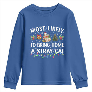 Christmas Cat Youth Sweatshirt Most Likely To Bring Home A Stray Cat Matching Xmas TS10 Royal Blue Print Your Wear