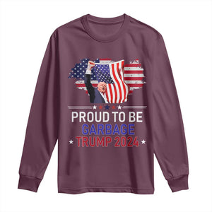 Trump 2024 Long Sleeve Shirt Proud To Be Garbage 45 47 President Flag TS10 Maroon Print Your Wear