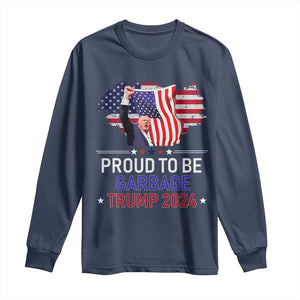 Trump 2024 Long Sleeve Shirt Proud To Be Garbage 45 47 President Flag TS10 Navy Print Your Wear