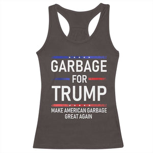 Donald Trump 2024 Racerback Tank Top Garbage For Trump Make American Garbage Great Again TS10 Dark Chocolate Print Your Wear