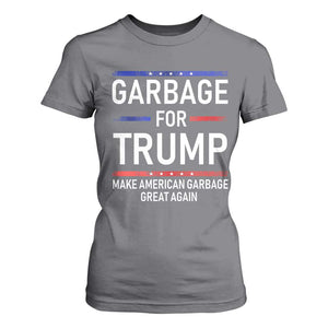 Donald Trump 2024 T Shirt For Women Garbage For Trump Make American Garbage Great Again TS10 Charcoal Print Your Wear
