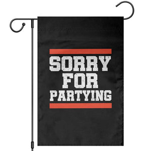 Sorry For Partying Garden Flag Funny Present TS10 Black Print Your Wear