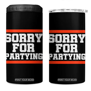 Sorry For Partying 4 in 1 Can Cooler Tumbler Funny Present TS10 One Size: 16 oz Black Print Your Wear