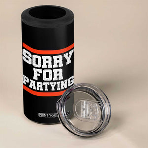 Sorry For Partying 4 in 1 Can Cooler Tumbler Funny Present TS10 Print Your Wear